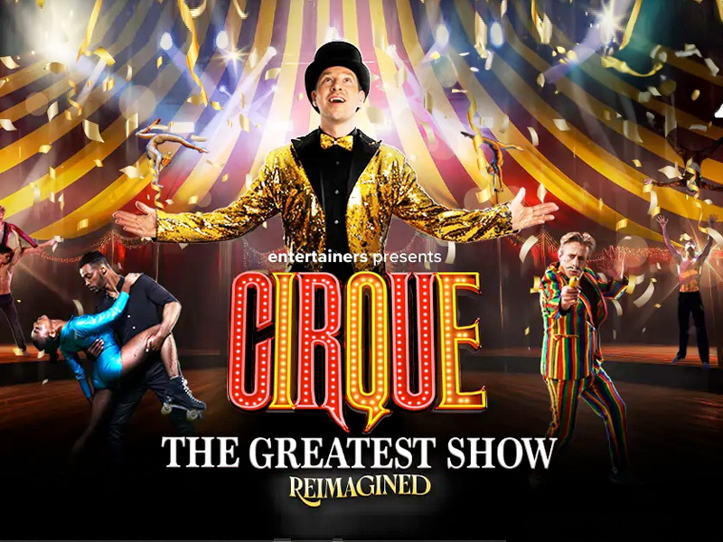 Cirque: The Greatest Show - Reimagined | Everyman Theatre Cheltenham
